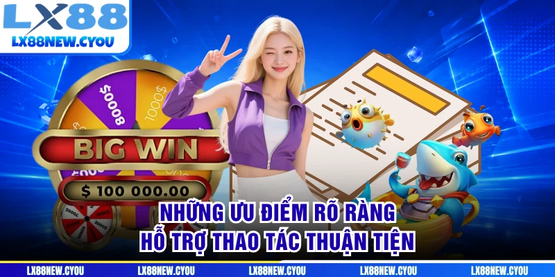 Những ưu điểm rõ ràng hỗ trợ thao tác thuận tiện
